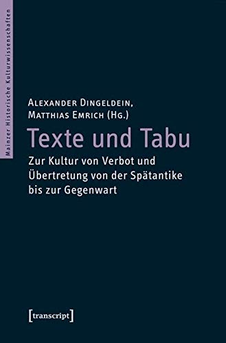 Texte und Tabu: Zur Kultur von Verbot und Übertretung von der Spätantike bis zur Gegenwart (Mainzer Historische Kulturwissenschaften) von Transcript Verlag