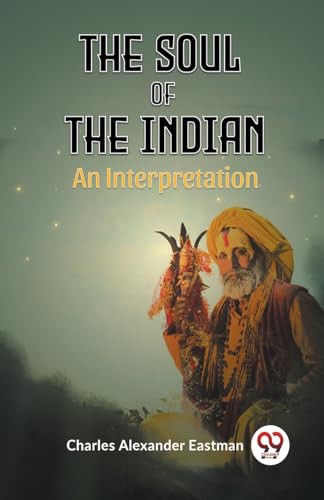 The Soul of the Indian An Interpretation von Double9 Books