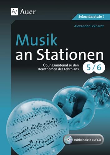 Musik an Stationen 5-6: Übungsmaterial zu den Kernthemen des Lehrplans, Klasse 5/6 von Auer Verlag i.d.AAP LW