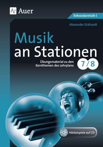 Musik an Stationen 7-8: Übungsmaterial zu den Kernthemen des Lehrplans Klasse 7-8