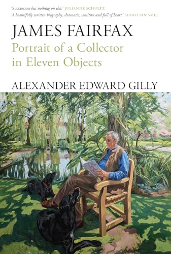 James Fairfax: Portrait of a Collector in Eleven Objects von NewSouth Publishing