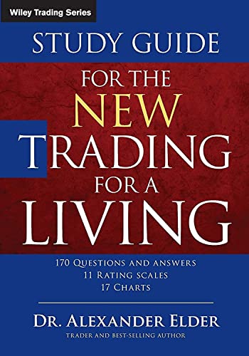 Study Guide for The New Trading for a Living: Psychology-discipline-trading Tools and Systems-risk Control-trade Management (Wiley Trading)