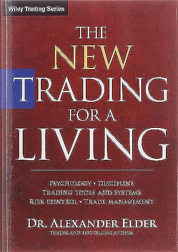 The New Trading for a Living: Psychology, Discipline, Trading Tools and Systems, Risk Control, Trade Management (Wiley Trading Series) von Wiley