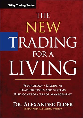 The New Trading for a Living: Psychology, Discipline, Trading Tools and Systems, Risk Control, Trade Management (Wiley Trading Series) von Wiley