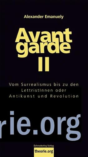 Avantgarde II: Vom Surrealismus bis zu den LettristInnen oder Antikunst und Revolu.