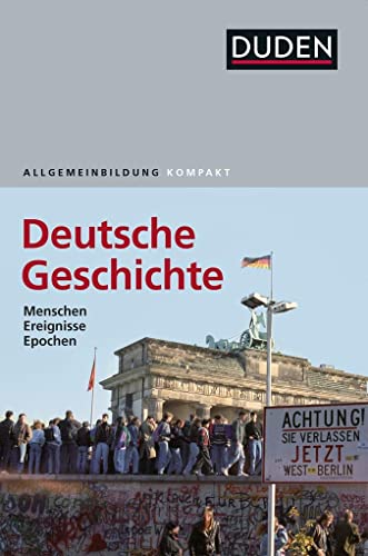 Duden Allgemeinbildung Deutsche Geschichte: Menschen, Ereignisse, Epochen von Bibliograph. Instit. GmbH