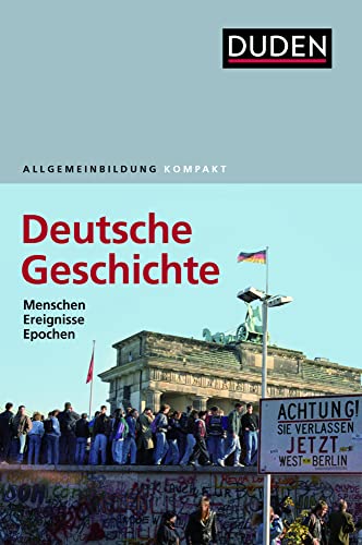 Duden Allgemeinbildung Deutsche Geschichte: Menschen, Ereignisse, Epochen von Bibliograph. Instit. GmbH