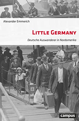 Little Germany: Deutsche Auswanderer in Nordamerika von Campus Verlag GmbH