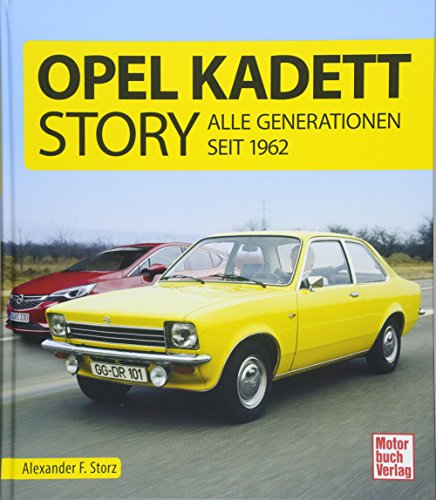 Opel Kadett-Story: Alle Generationen seit 1962 von Motorbuch Verlag