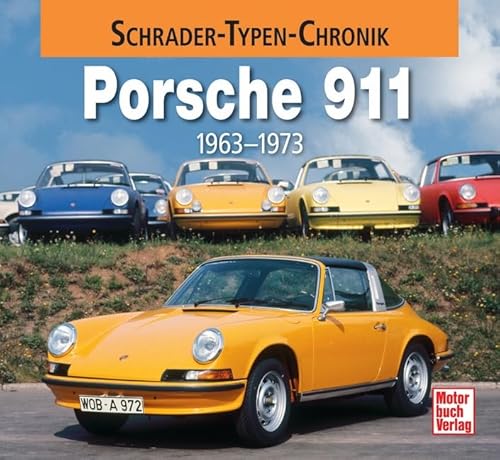 Porsche 911: 1963-1973 (Schrader-Typen-Chronik)