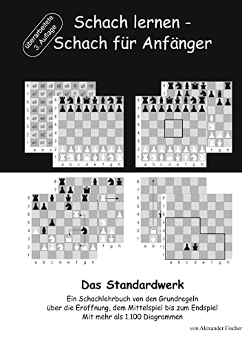 Schach lernen - Schach für Anfänger - Das Standardwerk: Ein Schachlehrbuch von den Grundregeln über die Eröffnung, dem Mittelspiel bis zum Endspiel Mit mehr als 1.000 Diagrammen von Books on Demand GmbH