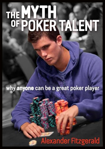 The Myth of Poker Talent: Why Anyone Can Be a Great Poker Player von D&B Publishing