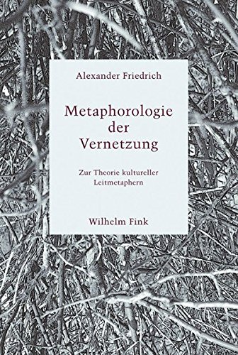 Metaphorologie der Vernetzung. Zur Theorie kultureller Leitmetaphern von Brill Fink / Brill Fink
