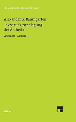 Texte zur Grundlegung der Ästhetik: Zweisprachige Ausgabe: Lateinisch - Deutsch (Philosophische Bibliothek) von Meiner Felix Verlag GmbH
