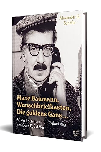 Maxe Baumann, Wunschbriefkasten, Die goldene Gans …: 50 Anekdoten zum 100. Geburtstag von Gerd E. Schäfer