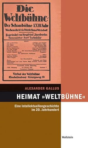 Heimat »Weltbühne«: Eine Intellektuellengeschichte im 20. Jahrhundert (Hamburger Beiträge zur Sozial- und Zeitgeschichte)