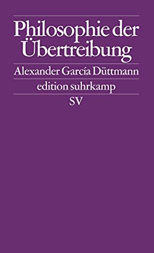 Philosophie der Übertreibung (edition suhrkamp)