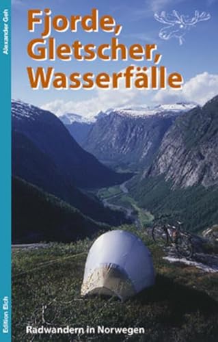 Fjorde, Gletscher, Wasserfälle: Radwandern in Norwegen von Edition Elch