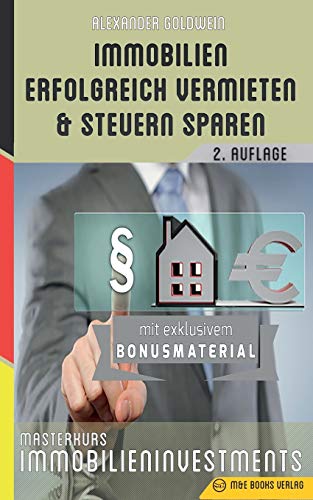 Immobilien erfolgreich vermieten und Steuern sparen: Masterkurs Immobilieninvestments von M&e Books Verlag