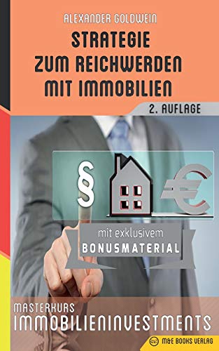 Strategie zum Reichwerden mit Immobilien: Masterkurs Immobilieninvestments von M&e Books Verlag