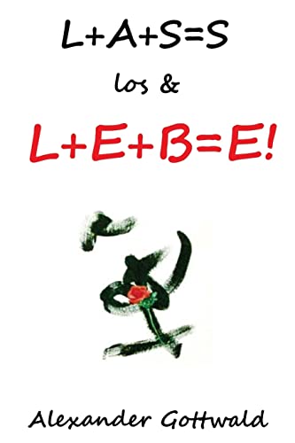 L+A+S=S los & L+E+B=E! von Createspace Independent Publishing Platform