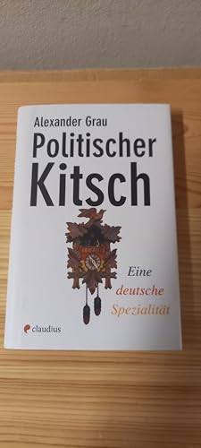 Politischer Kitsch: Eine deutsche Spezialität Politischer Kitsch: Eine deutsche Spezialität