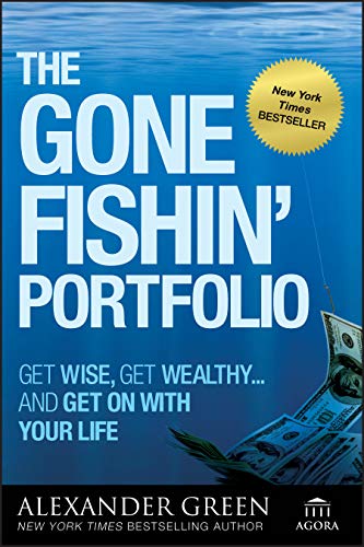 The Gone Fishin' Portfolio: Get Wise, Get Wealthy-and Get On With Your Life (Agora Series) von Wiley