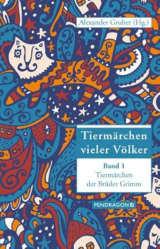 Tiermärchen vieler Völker: Tiermärchen der Brüder Grimm: Tiermärchen vieler Völker, Band 1