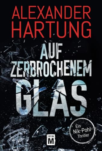 Auf zerbrochenem Glas (Ein Nik-Pohl-Thriller, Band 1)