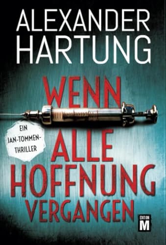 Wenn alle Hoffnung vergangen: Ein Jan-Tommen-Thriller von Edition M