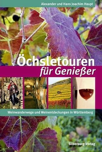 Öchsletouren für Genießer: Weinwanderwege und Weinentdeckungen in Württemberg