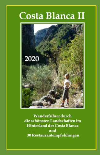 Costa Blanca II: Wanderführer durch die schönsten Landschaften im Hinterland der Costa Blanca (Costa Blanca Wanderführer und Restaurantführer, Band 2) von Independently published