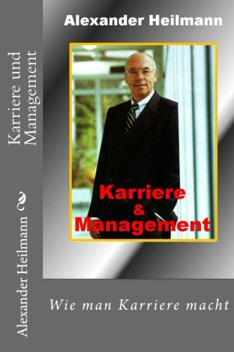 Karriere und Management: Wie man Karriere macht von CreateSpace Independent Publishing Platform