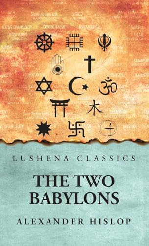 The 2 Babylons Alexander Hislop von Lushena Books