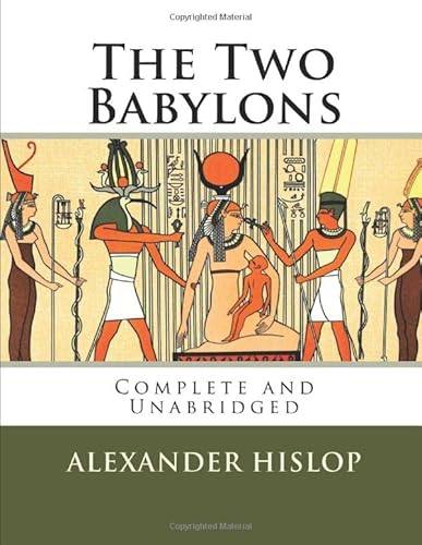 The Two Babylons: The Only Fully Complete 7th Edition!