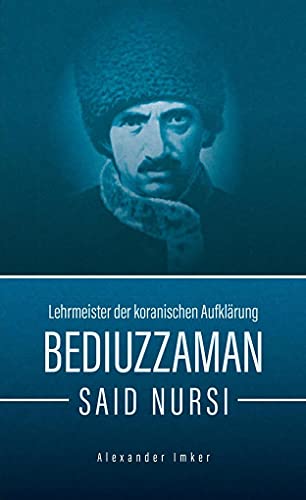 Bediuzzaman Said Nursi: Lehrmeister der koranischen Aufklärung von Main Donau Verlag