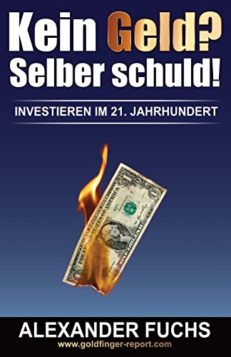 Kein Geld? Selber schuld!: Investieren im 21. Jahrhundert! von CreateSpace Independent Publishing Platform