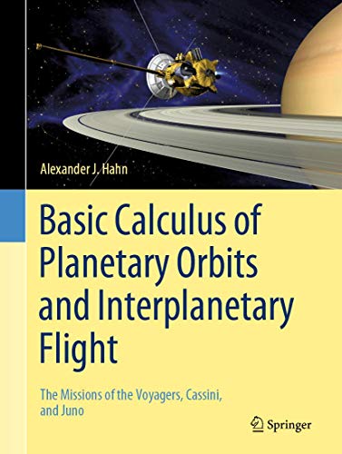 Basic Calculus of Planetary Orbits and Interplanetary Flight: The Missions of the Voyagers, Cassini, and Juno von Springer