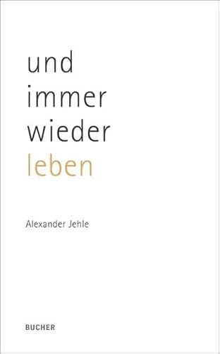 und immer wieder leben: Gedichte von Bucher GmbH & Co. Druck Verlag Netzwerk