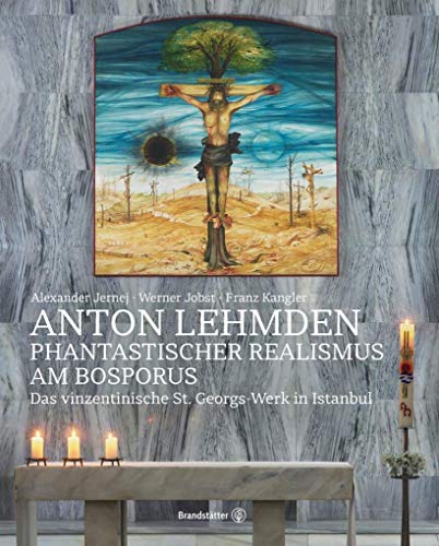 Anton Lehmden - Fantastischer Realismus am Bosporus: Das vinzentinische St. Georgswerk in Istanbul: Das St. Georgswerk in Istanbul