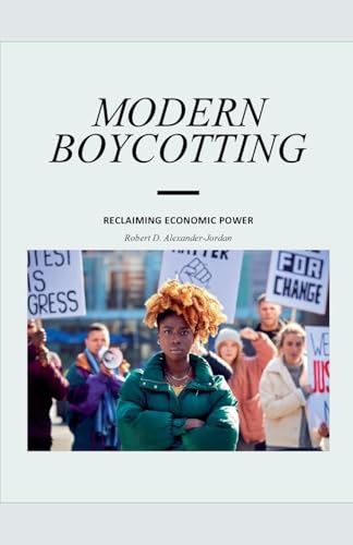 Modern Boycotting: Reclaiming Economic Power von Hazelwood Press