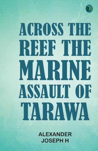 Across the Reef The Marine Assault of Tarawa von Zinc Read
