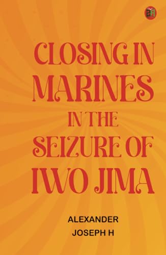Closing In: Marines in the Seizure of Iwo Jima von Zinc Read