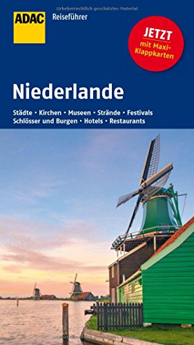 ADAC Reiseführer Niederlande: Städte, Kirchen, Museen, Strände, Festivals, Schlösser und Burgen, Hotels, Restaurants. Mit Maxi-Klappkarten