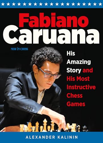 Fabiano Caruana: His Amazing Story and His Most Instructive Chess Games von New in Chess