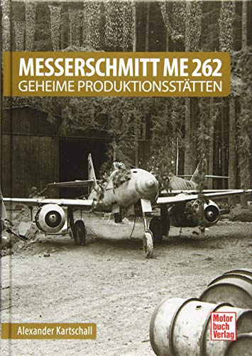 Messerschmitt Me 262 - Geheime Produktionsstätten