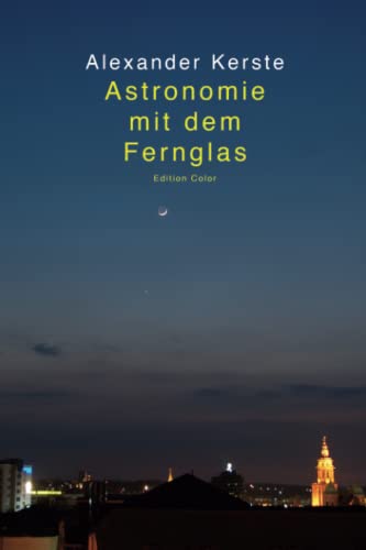 Astronomie mit dem Fernglas: Edition Color von CreateSpace Independent Publishing Platform