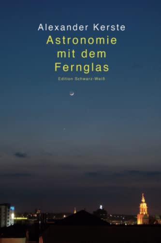 Astronomie mit dem Fernglas: Edition Schwarz-Weiß