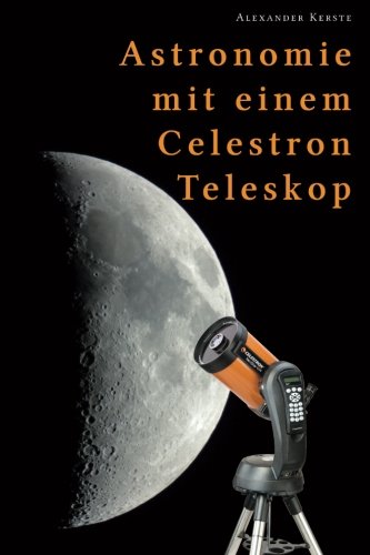 Astronomie mit einem Celestron-Teleskop von CreateSpace Independent Publishing Platform