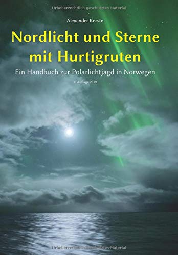 Nordlicht und Sterne mit Hurtigruten: Ein Handbuch zur Polarlichtjagd in Norwegen